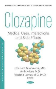 Clozapine  Medical Uses Interactions and Side Effects First Edition