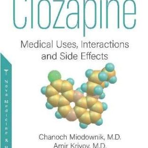 Clozapine  Medical Uses Interactions and Side Effects First Edition