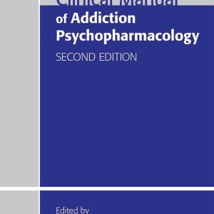 Clinical Manual of Addiction Psychopharmacology  Second Edition