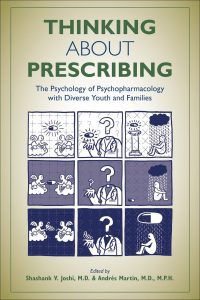 Thinking about Prescribing The Psychology of Psychopharmacology with Diverse Youth and Families First Edition