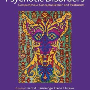 Psychotic Disorders  Comprehensive Conceptualization and Treatments First Edition