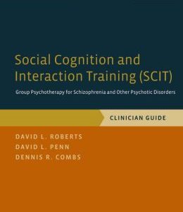 Social Cognition and Interaction Training  Group Psychotherapy for Schizophrenia and Other Psychotic Disorders First Edition