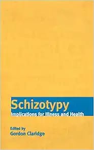 Schizotypy: Implications for Illness and Health First Edition