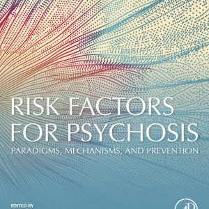 Risk Factors for Psychosis Paradigms Mechanisms and Prevention First Edition