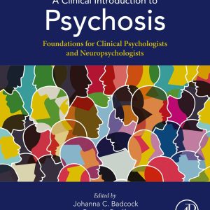 A Clinical Introduction to Psychosis Foundations for Clinical Psychologists and Neuropsychologists First Edition