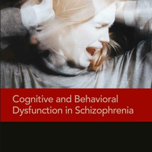 Cognitive and Behavioral Dysfunction in Schizophrenia First Edition