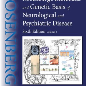 Rosenberg’s Molecular and Genetic Basis of Neurological and Psychiatric Disease Volume 2 Sixth Edition