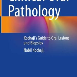 Clinical Oral Pathology Kochaji’s Guide to Oral Lesions and Biopsies 2024 Edition