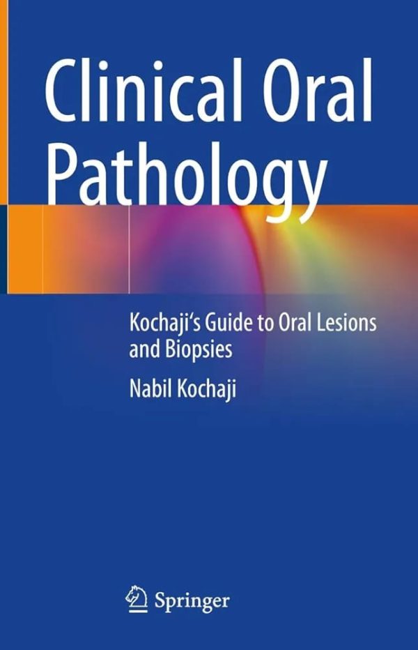 Clinical Oral Pathology Kochaji’s Guide to Oral Lesions and Biopsies 2024 Edition