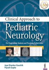 Clinical Approach to Pediatric Neurology: For Postgraduate Students and Practicing Pediatricians First Edition