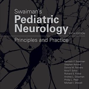 Swaiman’s Pediatric Neurology: Principles and Practice Sixth Edition