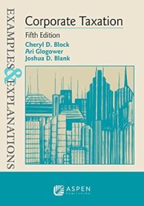 Examples & Explanations for Corporate Taxation Fifth Edition
