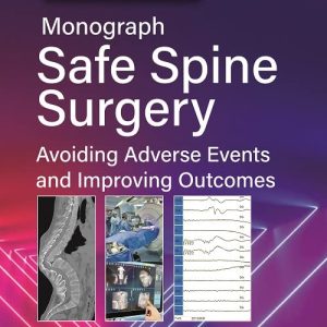 ASSI Monograph Safe Spine Surgery Avoiding Adverse Events And Improving Outcomes First Edition