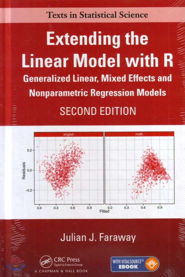 Extending the Linear Model with R Generalized Linear Mixed Effects and Nonparametric Regression Models Second Edition