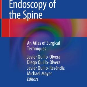 Unilateral Biportal Endoscopy of the Spine An Atlas of Surgical Techniques First Edition