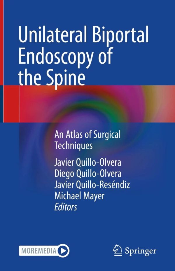 Unilateral Biportal Endoscopy of the Spine An Atlas of Surgical Techniques First Edition