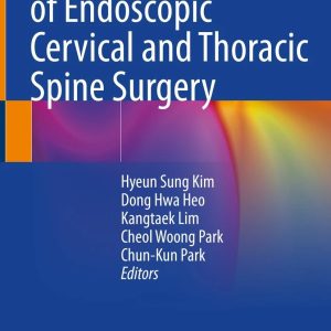 Advanced Technique of Endoscopic Cervical and Thoracic Spine Surgery 2023 Edition