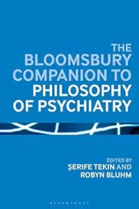 The Bloomsbury Companion to Philosophy of Psychiatry First Edition