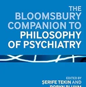 The Bloomsbury Companion to Philosophy of Psychiatry First Edition