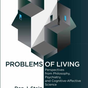 Problems of Living  Perspectives from Philosophy Psychiatry and Cognitive-Affective Science First Edition