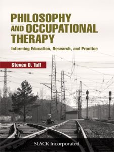 Philosophy and Occupational Therapy Informing Education Research and Practice First Edition