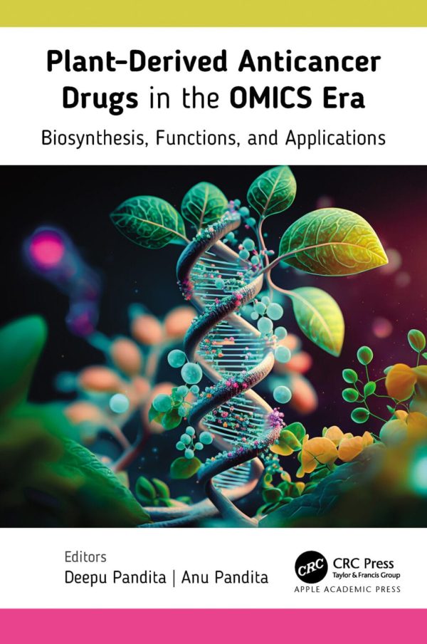 Plant-Derived Anticancer Drugs in the OMICS Era Biosynthesis Functions and Applications First Edition