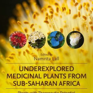 Underexplored Medicinal Plants from Sub-Saharan Africa  Plants with Therapeutic Potential for Human Health First Edition