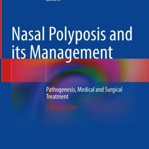 Nasal Polyposis and its Management Pathogenesis Medical and Surgical Treatment Second Edition