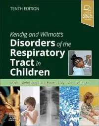 Kendig and Wilmott’s Disorders of the Respiratory Tract in Children Tenth Edition