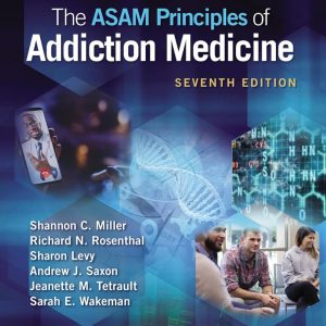 The ASAM Principles of Addiction Medicine Seventh Edition