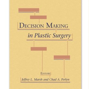 Decision Making in Plastic Surgery First Edition