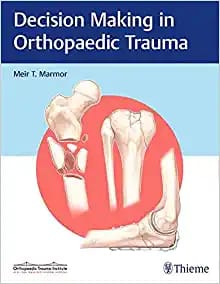 Decision Making in Orthopaedic Trauma First Edition