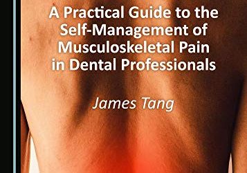 A Practical Guide to the Self-Management of Musculoskeletal Pain in Dental Professionals First Edition