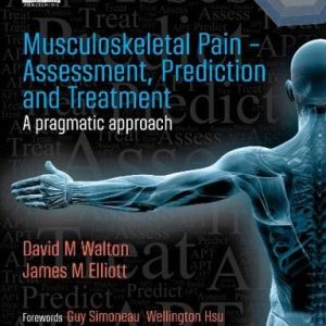 Muskuloskeletal Pain  Assessment Prediction and Treatment A Pragmatic Approach First Edition