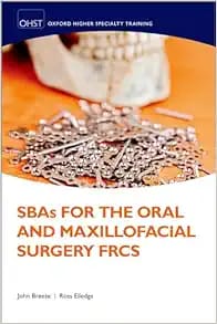 SBAs for the Oral and Maxillofacial Surgery FRCS First Edition