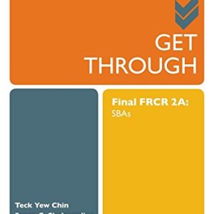 Get Through Final FRCR 2A: SBAs First Edition