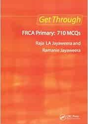 Get Through FRCA Primary: 710 MCQs First Edition
