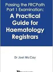 Passing The Frcpath Part 1 Examination A Practical Guide For Haematology Registrars