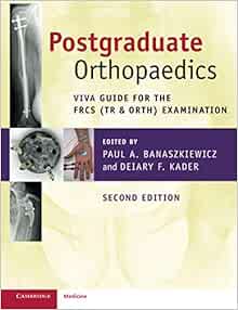 Postgraduate Orthopaedics Viva Guide for the FRCS (Tr & Orth) Examination  Second Edition