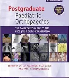 Postgraduate Paediatric Orthopaedics The Candidate’s Guide to the FRCS(Tr&Orth) Examination Second Edition