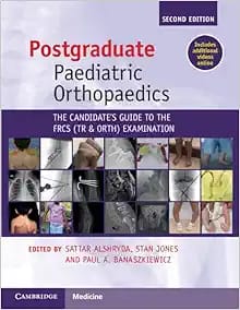 Postgraduate Paediatric Orthopaedics The Candidate’s Guide to the FRCS(Tr&Orth) Examination Second Edition