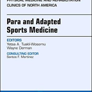 Para and Adapted Sports Medicine, An Issue of Physical Medicine and Rehabilitation First Edition