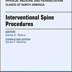 Interventional Spine Procedures An Issue of Physical Medicine and Rehabilitation