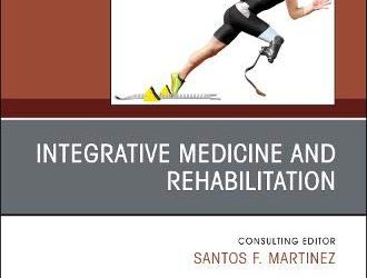 Integrative Medicine and Rehabilitation An Issue of Physical Medicine and Rehabilitation First Edition
