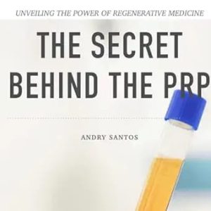 The Secret Behind The PRP  Unveiling the Power of Regenerative Medicine First Edition