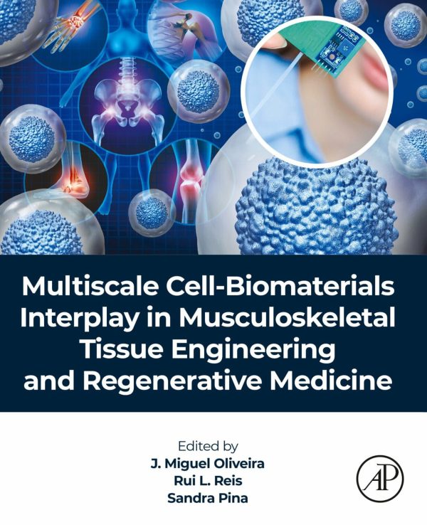 Multiscale Cell-Biomaterials Interplay in Musculoskeletal Tissue Engineering and Regenerative Medicine First Edition