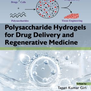 Polysaccharide Hydrogels for Drug Delivery and Regenerative Medicine First Edition