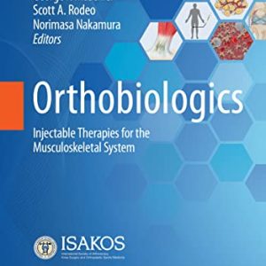 Orthobiologics Injectable Therapies for the Musculoskeletal System First Edition