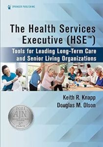 The Health Services Executive HSE Tools for Leading Long-Term Care and Senior Living Organizations First Edition