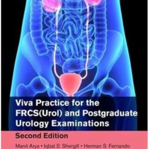 Viva Practice for the FRCS(Urol) and Postgraduate Urology Examinations Second Edition